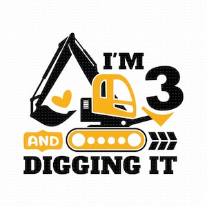 Tenho 3 anos e estou cavando Svg, Png, Eps, arquivos Pdf, tenho 3 anos e estou cavando Svg, Escavadeira Svg, Construção Aniversário Svg, 3º aniversário Svg
