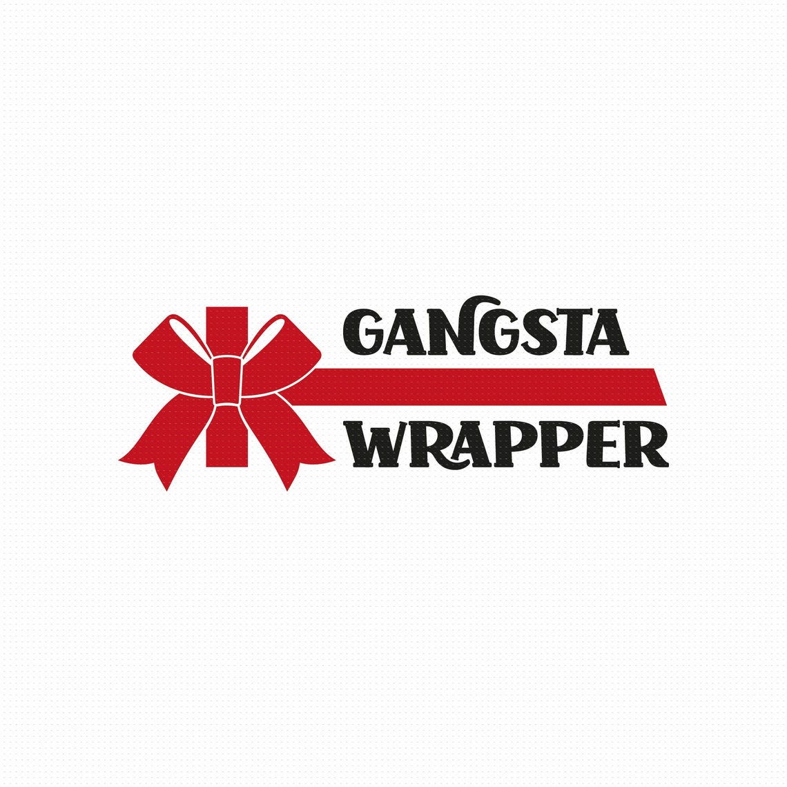 Gangsta Wrapper Svg Png Eps Pdf Files, Christmas Humor Svg, Funny ...
