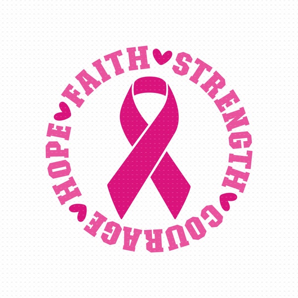 Hope Faith Strength Courage Svg, Png, Eps, Pdf Files, Breast Cancer Ribbon Svg, Breast Cancer Svg, Cancer Ribbon Svg, Cancer Fighter