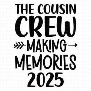 Cousin Crew 2025 Svg, Png, Eps, Pdf, The Cousin Crew Svg, Arquivo Cousin Svg, Making Memories Svg, Cousin Crew Svg