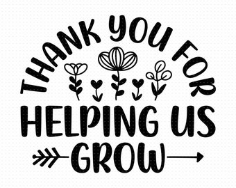 Thank You For Helping Us Grow Svg, Png, Eps, Pdf Files, Thank You For Svg, Teacher Appreciation Svg, Teacher Last Day Of School Svg