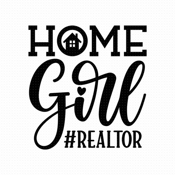 Home Girl Svg, Png, Eps, Pdf Files, Home Girl Realtor Svg, Real Estate Svg, Realtor Shirt Svg, Realtor Svg