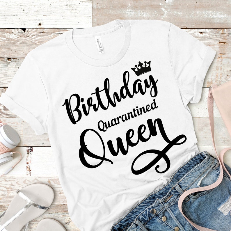 Download Quarantined Birthday Queen Svg Cut File Birthday Queen Shirt | Etsy