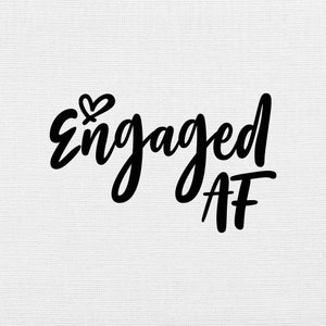 Engaged AF Svg Png Eps Pdf Files, Engaged Svg, Engaged Svg File, Cricut ...