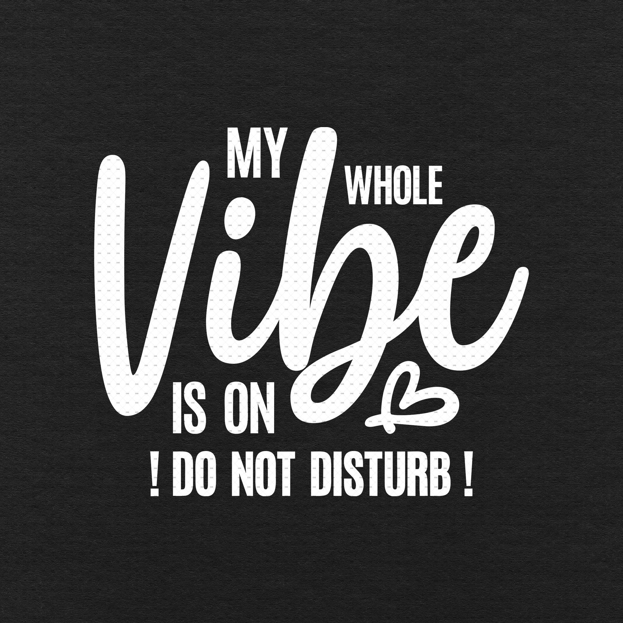 My Whole Vibe is on Do Not Disturb Svg Png Eps Pdf Files Do Etsy