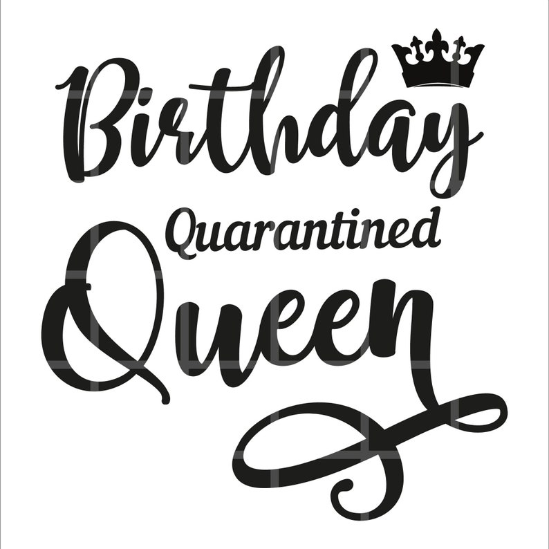 Download Quarantined Birthday Queen Svg Cut File Birthday Queen Shirt | Etsy