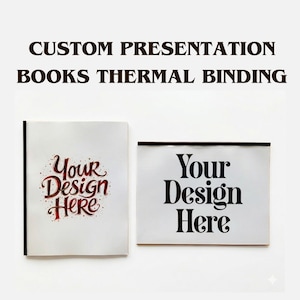 May include: Two presentation books with thermal binding. The text at the top reads "CUSTOM PRESENTATION BOOKS THERMAL BINDING". The book on the left has the text "Your Design Here" in red script. The book on the right has the text "Your Design Here" in black block letters.
