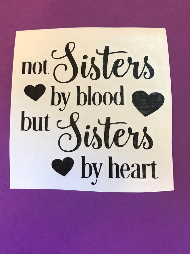 Sisters Not By Blood But By Heart Quotes Not sisters by blood but sisters by heart decal | Etsy