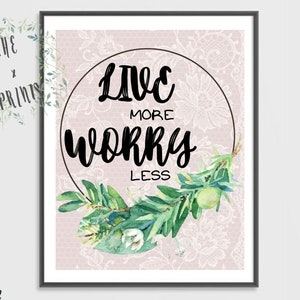 Live more, worry less, Inspirational quote - PRINTABLE WALL ART - Digital Download