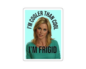 Modern Family Sticker: Claire - I'm Frigid - Funny Laptop Decal