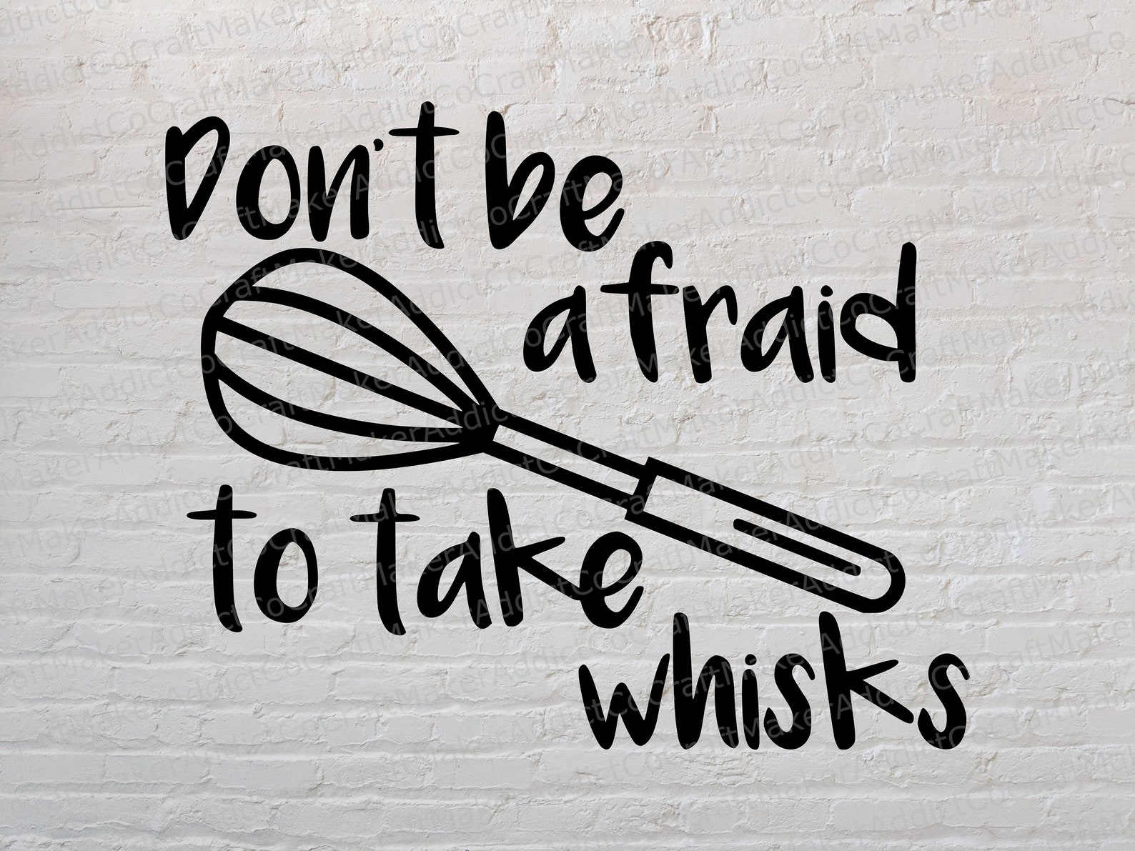 Don't Be Afraid to Take Whisks SVG PNG PDF Dxf Etsy