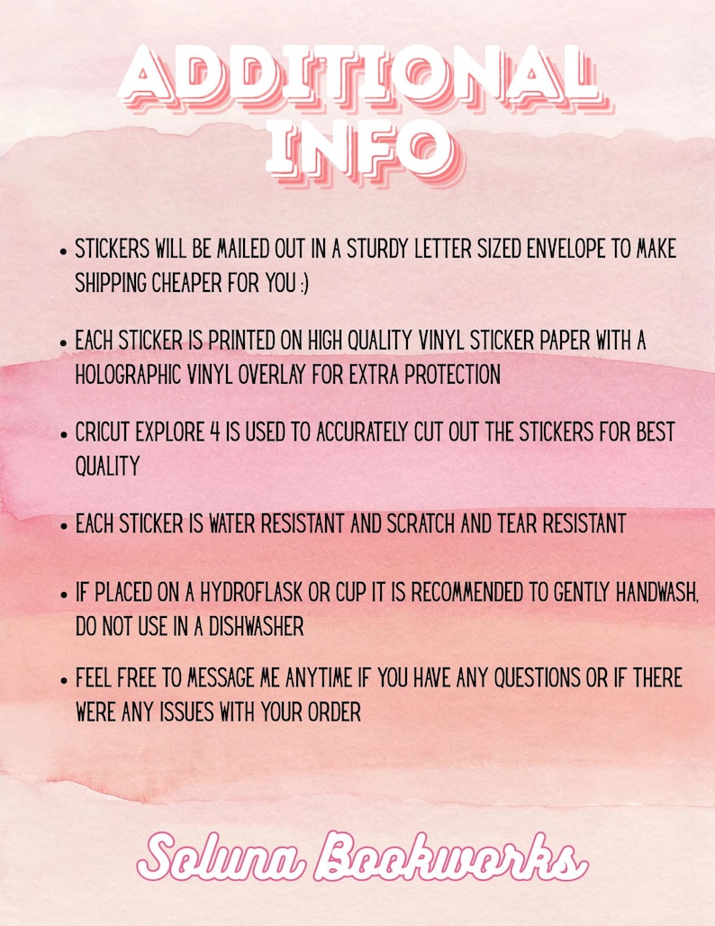 Puede incluir: Un fondo de acuarela rosa con texto blanco que dice ADDITIONAL INFO, seguido de puntos que detallan las especificaciones de las pegatinas de vinilo, incluyendo superposiciones hologr&aacute;ficas, corte Cricut, resistencia al agua e instrucciones de cuidado, terminando con Soluna Bookworks.