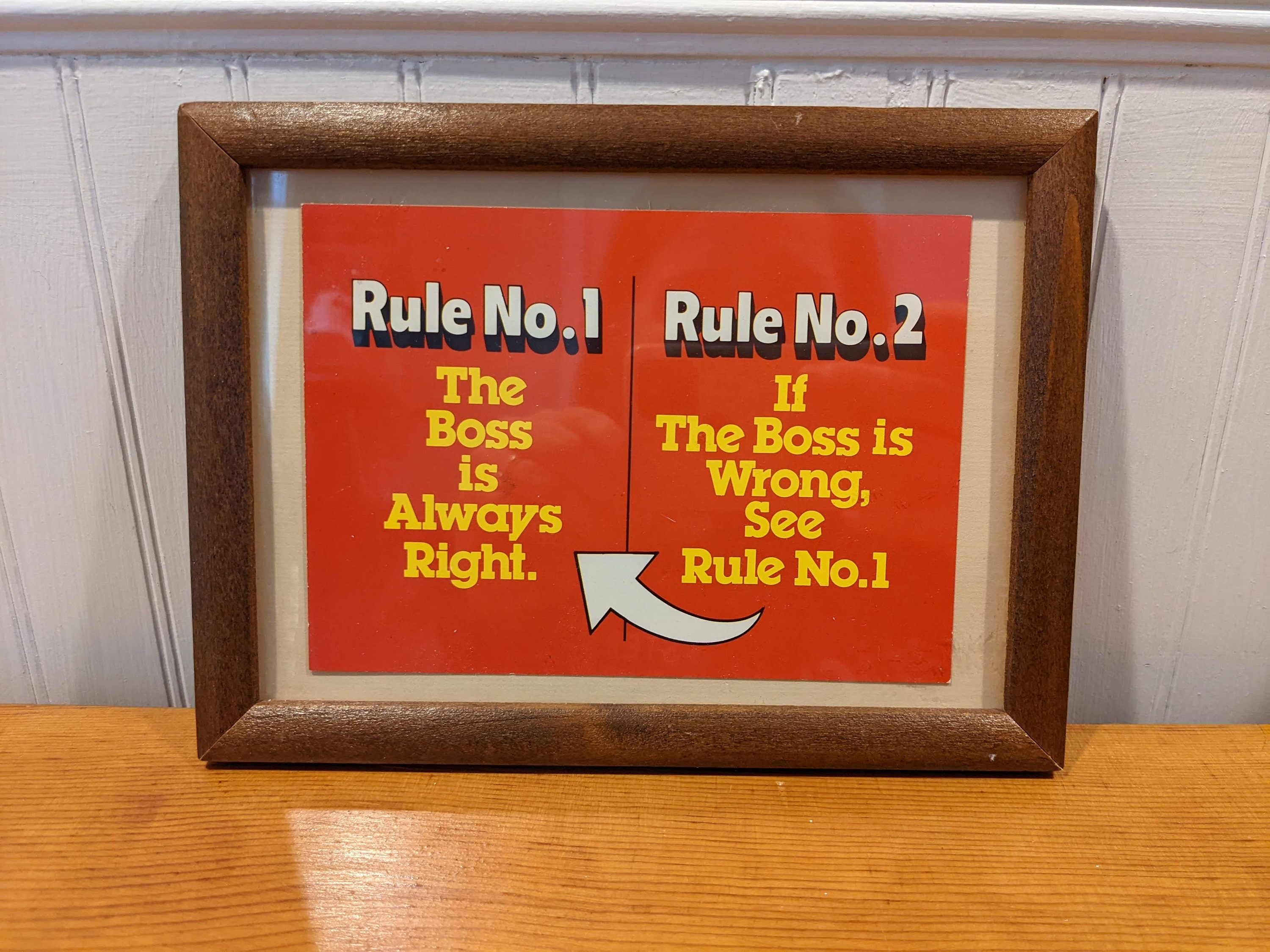 Rule 1 The Boss Is Always Right Rule 2 If The Boss Is Wrong See Rule 1 Sign