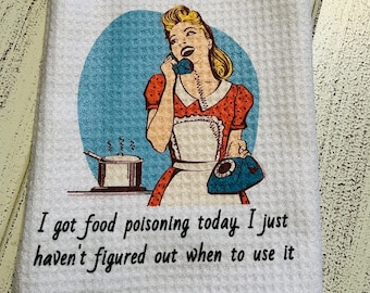 Vintage Housewife Kitchen Towel: Sarcastic Food Poisoning Saying