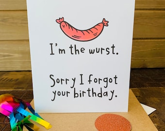 Sorry I forgot Your Birthday Greeting Card - Belated Birthday Card - Sorry Cards - I’m the Wurst