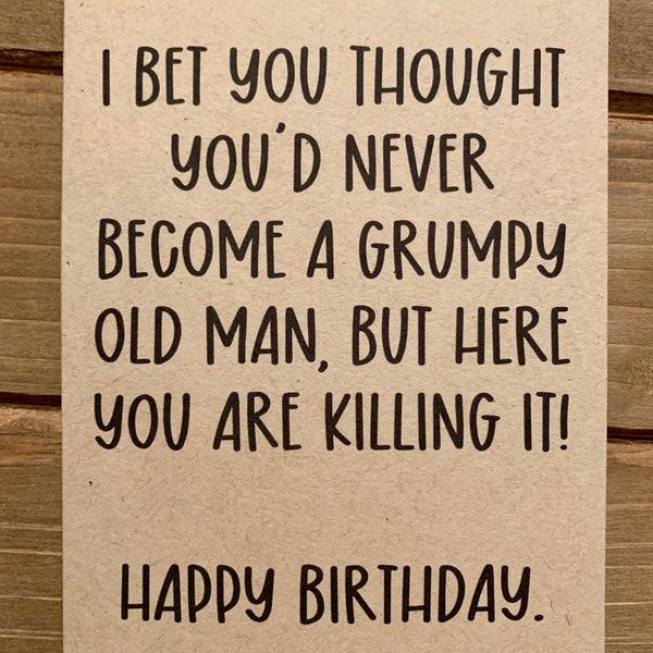 Grumpy Old Man Birthday Card, milestone birthday cards, sarcastic birthday cards, adult cards for him, funny birthday cards