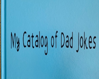 My catalog of dad jokes blank journal, lined notebook, book for dad to write all of his favorite jokes in, funny journals, personalized