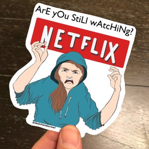 Netflix Sticker - Weatherproof Die Cut 3 inch Matte Sticker, &quot;Are You Still Watching?&quot; Laptop Sticker, Journal Sticker, Funny Sticker