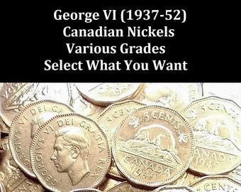 1937-52 Canadian Nickels, George VI, Circulated and Graded, Select What You Want