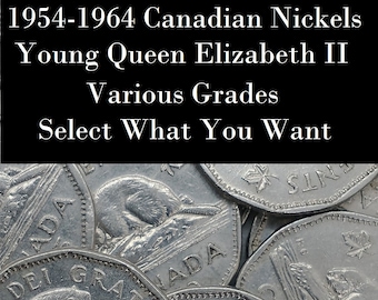 1954-1964 Canadian Nickels, Young Queen Elizabeth II, Various Grades, Select What You Want