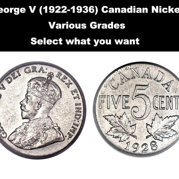 1922-36 Canadian Nickels, George V, Circulated and Graded, Select What You Want