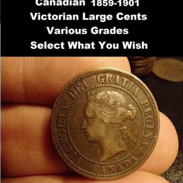 1859-1901 Large Cent Canadian, Queen Victoria, Various Grades. Select What You Want (22H30N20a)