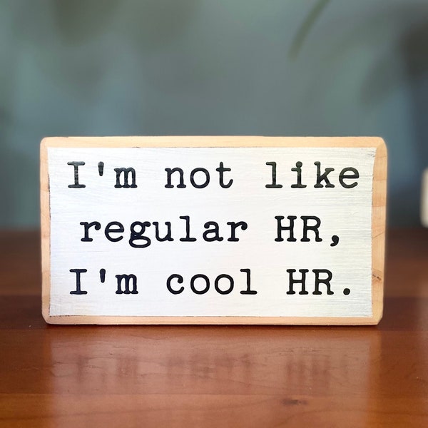 I'm not like regular HR, I'm cool HR - office desk wood sign - wooden shelf sitter - cubicle quotes- funny farmhouse sign -Rustic Small Sign