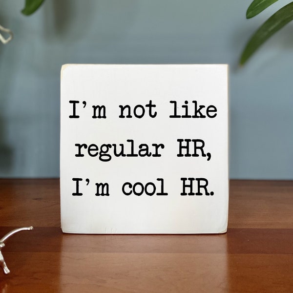 I'm not like  regular HR, I'm cool HR. HR department gift, gift for coworkers, tabletop wood sign, Hr office decor, chunky wood decor