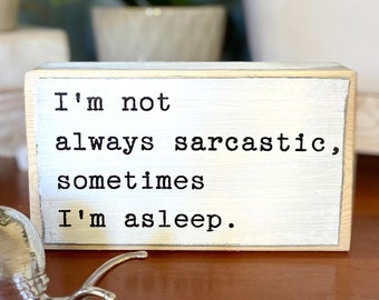 Je ne suis pas toujours sarcastique, parfois je dors - panneau en bois de bureau - gardien d'étagère en bois - citations de cabine - panneau de ferme drôle mini