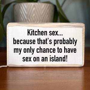 Kitchen sex... because that&#39;s probably my only chance to have sex on an island-funny decor-office desk wood sign-funny sign-stocking stuffer