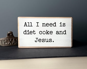 Funny Farmhouse Wood Sign: Diet Coke and Jesus Decor