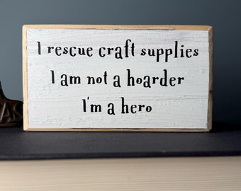 Funny Craft Room Sign – I Rescue Craft Supplies Wooden Shelf Sitter