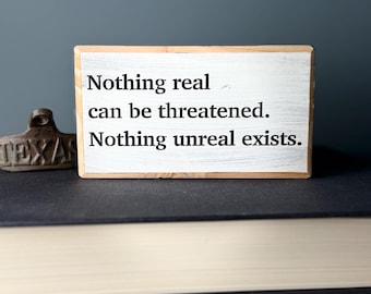 Rustic Bible Verse Wooden Sign: "Nothing Real Can Be Threatened"