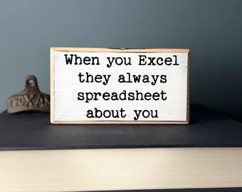 Funny Office Wood Sign – Excel Spreadsheet Humor Desk Decor