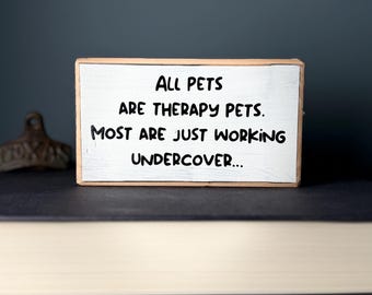 Funny Pets Wood Sign – Therapy Pets Undercover, Rustic Desk Decor