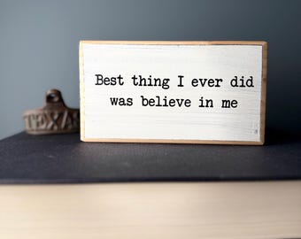 Inspirational Wood Sign - Believe In Me, Rustic Office Decor