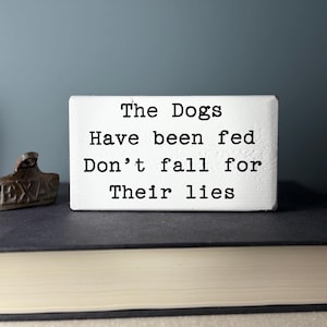 Funny Dog Sign – “The Dogs Have Been Fed” Rustic Wood Shelf Sitter