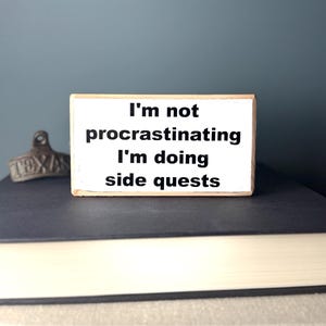 Funny Wood Sign - I'm Not Procrastinating, Desk Decor