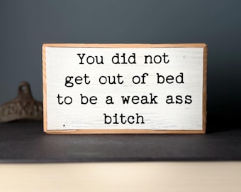 Funny Inspirational Wood Sign - Cubicle Decor, Shelf Sitter