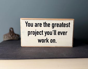 Motivational Wood Desk Sign - Greatest Project Quote