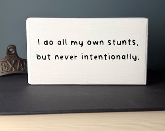 Funny Desk Wood Sign, "I do all my own stunts", Cubicle Decor