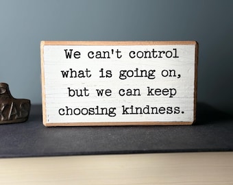Choose Kindness Wood Sign, Rustic Cubicle Decor, Desk Sitter