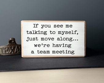 Funny Office Desk Wood Sign, Team Meeting in Progress