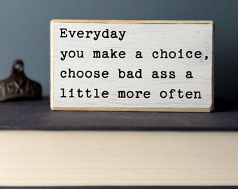 Funny Wood Sign, Bad Ass Quote, Office Desk Decor