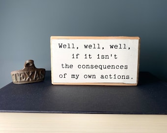 Funny Office Desk Wood Sign, Consequences Quote, Shelf Sitter