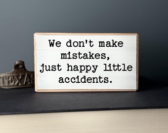 Happy Accidents Wood Sign, Painter Gift, Motivational Decor