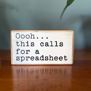 Oooh… this calls for a spreadsheet - funny decor - office desk wood sign - cubicle quotes- funny sign-gifts with quotes-funny presents