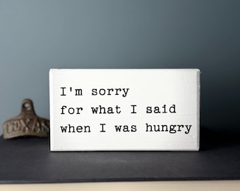 Funny Kitchen Wood Sign - Sorry for What I Said When Hungry