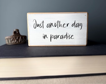 Funny Cabin Wood Sign – Just Another Day in Paradise Shelf Sitter