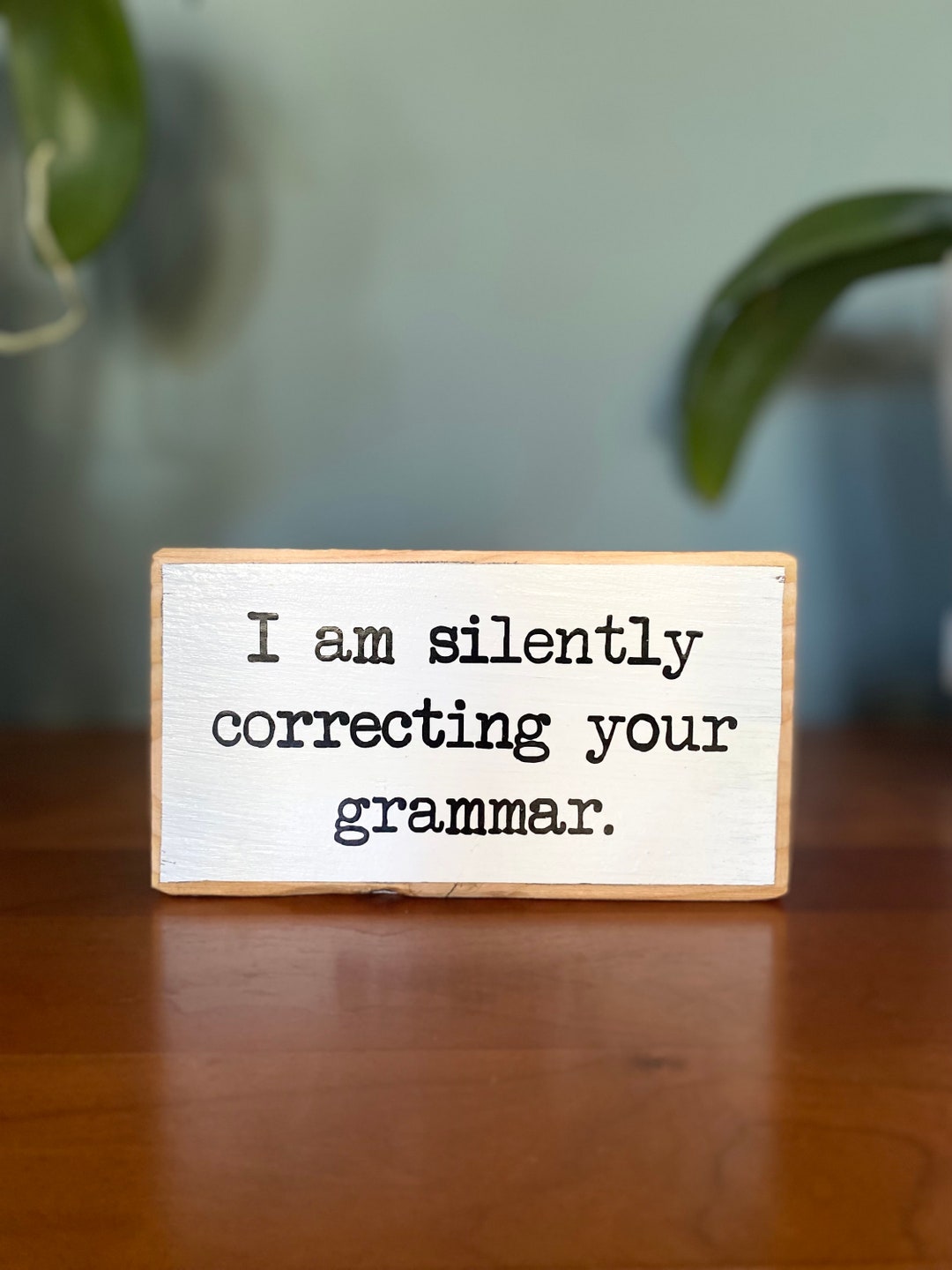 I Am Silently Correcting Your Grammaroffice Desk Wood Signwooden